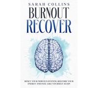 Burnout Recover: Reset Your Nervous System, Restore Your Energy and Feel Like Yourself Again