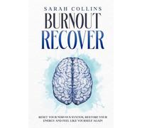 Burnout Recover: Reset Your Nervous System, Restore Your Energy and Feel Like Yourself Again