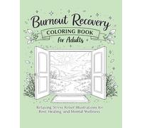 Burnout Recovery Coloring Book for Adults: Relaxing Stress Relief Illustrations for Rest, Healing, and Mental Wellness