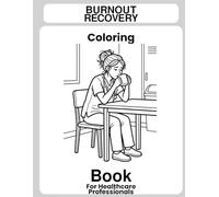 Burnout Recovery Coloring Book for Healthcare Professionals