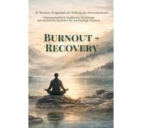 Burnout Recovery: Das 84-Tage-System für nachhaltige Heilung