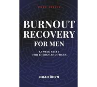 Burnout Recovery for Men: 12 Week Reset for Energy and Focus