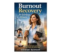 Burnout Recovery for Working Women: Self Help and Self Confidence Book for Women with Anxiety Relief book for Women