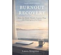Burnout Recovery: How the Body Slowly Learns That the Emergency Is Over