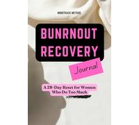 Burnout Recovery Journal: A 28-Day Reset for Women Who Do Too Much