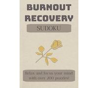 Burnout Recovery Sudoku Burnout Puzzle Book: Sudoku Puzzles for Burnout Recovery｜Help Calm the Mind, Relax, and Focus｜6x9 Inches, 110 Pages｜220 Puzzles｜Solutions Included