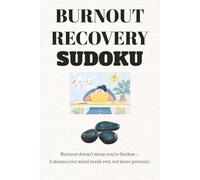 Burnout Recovery Sudoku Puzzle Book: Sudoku Puzzles for Burnout Recovery | Gentle Brain Games for Rest, Focus, and Mental Reset | 6x9 inches, 110 Pages | 50+ Puzzles | Solutions Included
