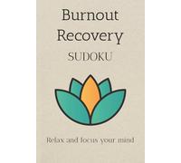 Burnout Recovery Sudoku Puzzle Book: Sudoku Puzzles for Burnout Recovery｜Help Calm the Mind, Relax, and Focus｜6x9 Inches, 110 Pages｜50+ Puzzles｜Solutions Included