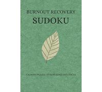 Burnout Recovery Sudoku Puzzle: Sudoku Puzzles for Burnout Recovery| Calming Puzzle For Rest, Reset and Focus | 6x9 Inches, 110 Pages | 50+ Puzzles | Solutions Included