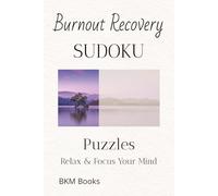 Burnout Recovery Sudoku Puzzles: Sudoku Puzzles for Burnout Recovery | Help Calm the Mind, Relax, and Focus | 6x9 inches, 110 Pages | 50+ Puzzles | Solutions Included