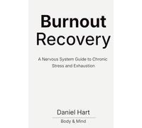 Burnout Recovery: Why Rest Isn't Enough and How Chronic Stress Dysregulates the Nervous System