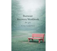 Burnout Recovery Workbook for You: A 30-Day Guided Reset to Restore Energy, Set Boundaries, and Reclaim Your Life
