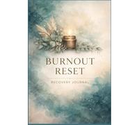 Burnout Reset: A Journal for Rest, Reflection, and Emotional Recovery