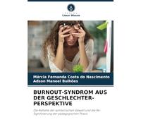 BURNOUT-SYNDROM AUS DER GESCHLECHTER-PERSPEKTIVE: Die Ästhetik der symbolischen Gewalt und die Re-Signifizierung der pädagogischen Praxis
