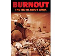 BURNOUT: THE TRUTH ABOUT WORK