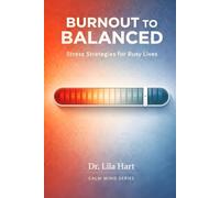 Burnout to Balanced: Stress Strategies for Busy Lives: 9