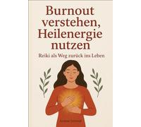 Burnout verstehen, Heilenergie nutzen: Reiki als Weg zurück ins Leben