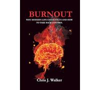 BURNOUT: Why modern life is exhausting us and how to take back control.