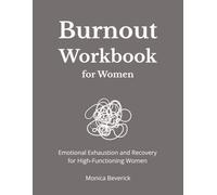 Burnout Workbook for Women: Emotional Exhaustion and Recovery for High-Functioning Women