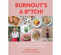 Burnout's a Btch: A 6-week Recipe and Lifestyle Plan to Reset Your Energy-Mille
