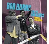Burns, Bob -& the Breakups- - Terminal Breakdown