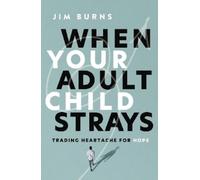 Burns Jim When Your Adult Child Strays Book NUOVO