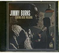 Burns, Jimmy - Leaving Here Walking