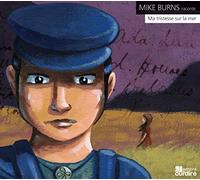 Burns, Mike - Ma Tristesse Sur La Mer