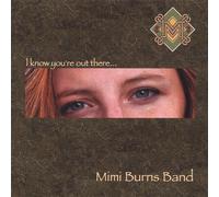 Burns, Mimi Band - I Know You Re Out There