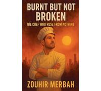 Burnt But Not Broken: The Chef Who Rose from Nothing