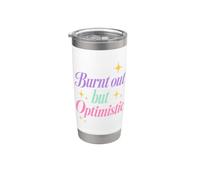 Burnt Out But Optimistic Funny Sarcastic Saying Bicchiere termico in acciaio inox doppia parete