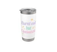 Burnt Out But Optimistic Funny Sarcastic Saying Bicchiere termico in acciaio inox doppia parete