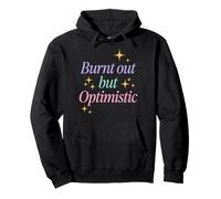 Burnt out But Optimistic Funny Sarcastic Saying Felpa con Cappuccio