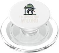 Burnt Out M'Lord Frog Knight Fantasy Meme Quote Men Women PopSockets PopGrip per MagSafe