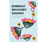 BURNT OUT RECOVERY SUDOKU: with solutions | engaging | relaxing