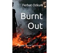 Burnt Out: When the Life Turns to Ashes