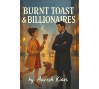 Burnt Toast & Billionaires: A Viral Kiss. A PR Lie. A Love They Didn’t See Coming.