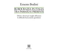 Burocrazia in Italia tra passato e presente. Diritti e doveri per meglio a...