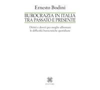 Burocrazia in Italia tra passato e presente. Diritti e doveri per meglio affrontare le difficoltà burocratiche quotidiane