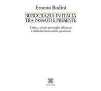 Burocrazia in Italia tra passato e presente. Diritti e doveri per meglio affrontare le difficoltà burocratiche quotidiane