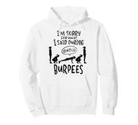 Burpee I'm Sorry What I Said During Burpees Felpa con Cappuccio