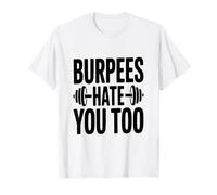 Burpees Ti odio Troppo Divertente Allenamento Umorismo Maglietta