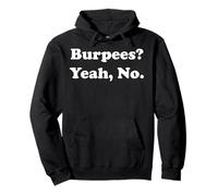 Burpees? Yeah, No. Fitness Humor Gym Funny Saying Felpa con Cappuccio