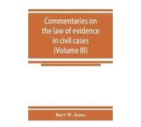 Burr W Jones Commentaries on the law of evidence in civil cases (Vol (Tascabile)