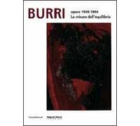 Burri. Opere 1949-1994. La misura dell'equilibrio. Ediz. italiana e inglese