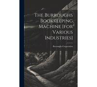 Burroughs Corpo The Burroughs Bookkeeping Machine [for Various Indus (Tascabile)
