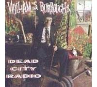 Burroughs, William S. - Dead City Radio by Burroughs, William S. (1990) Audio CD