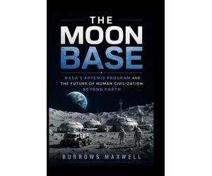 Burrows Maxwell The Moon Base (Tascabile)