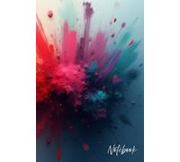 Burst of Color: A Creative Journal for Expression, Ideas, and Emotional Release