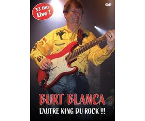 Burt blanca, l'autre king du rock !!! - 33 hits live